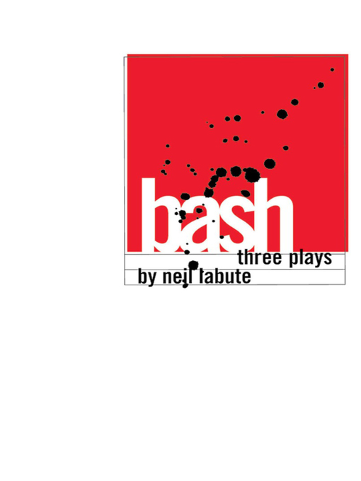 Title details for Bash by Neil LaBute - Available